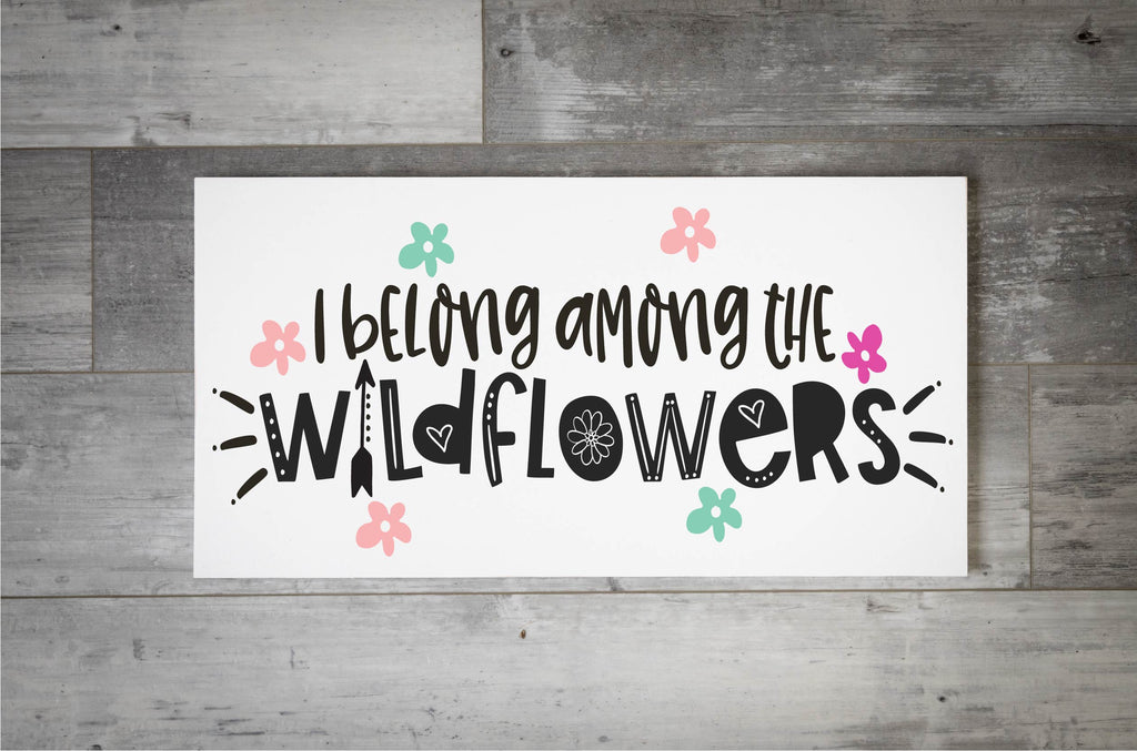 I belong among the Wildflowers