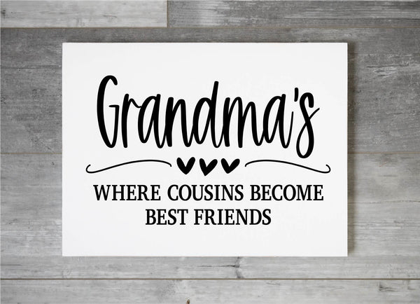 Grandma's Where Cousins become Best Friends (12x16)