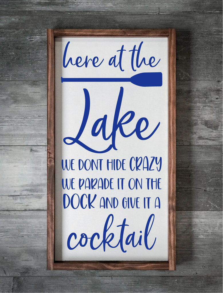 Here at the Lake We Don't Hide Crazy (12x24)