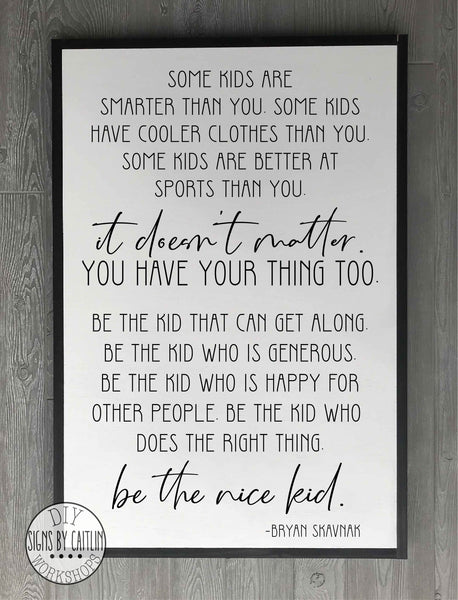 Be the Nice Kid Wood Sign  {White Sign}
