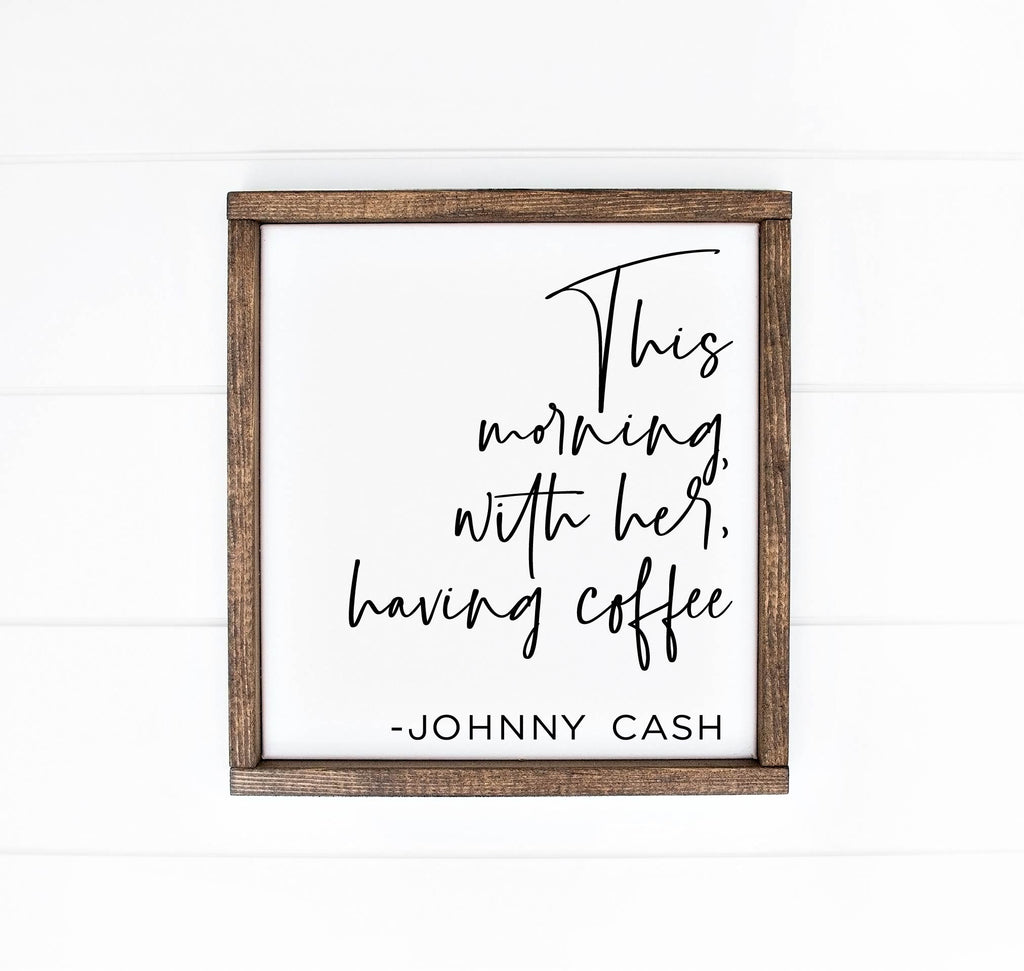 This Morning With her Having Coffee - Johnny Cash (14x16)