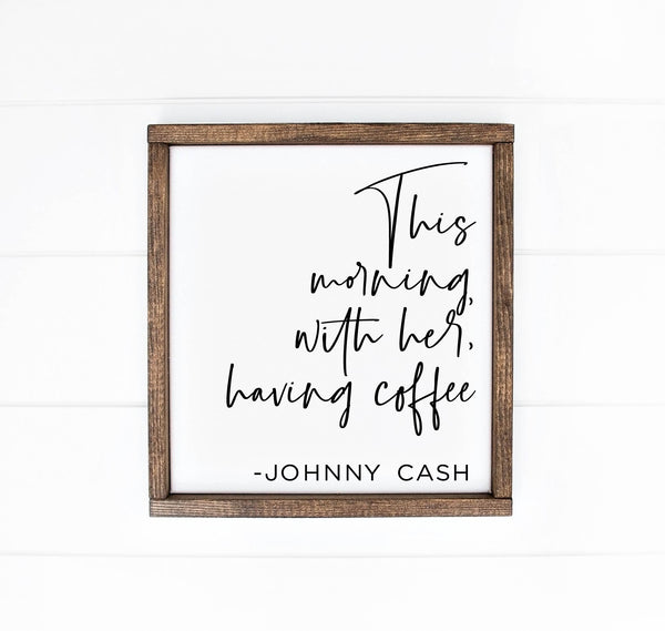 This Morning With her Having Coffee - Johnny Cash (14x16)