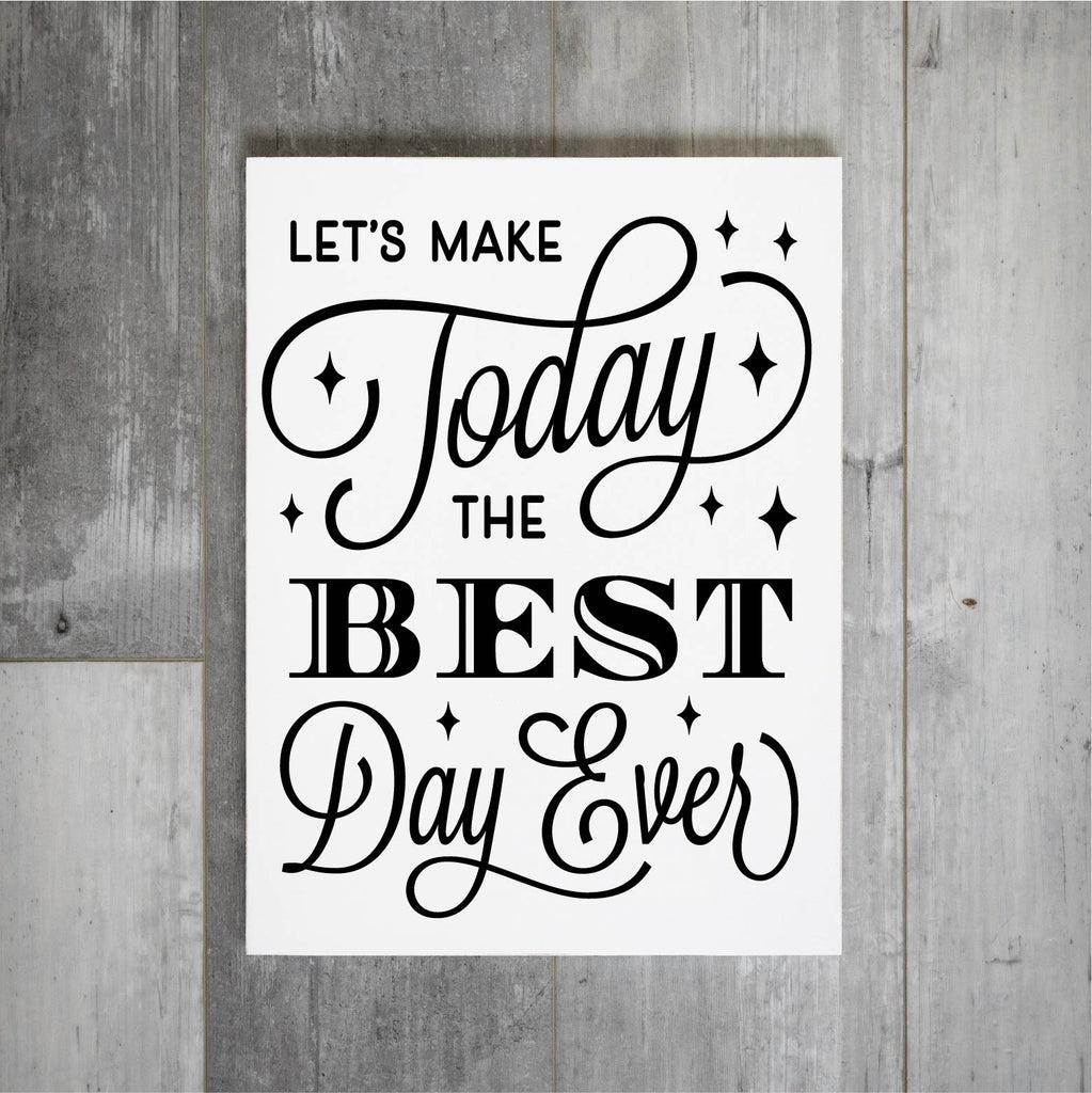 Lets Make Today the Best Day Ever
