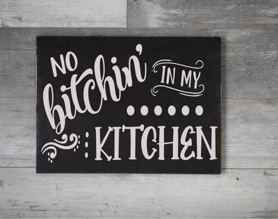 No Bitchin' In my Kitchen