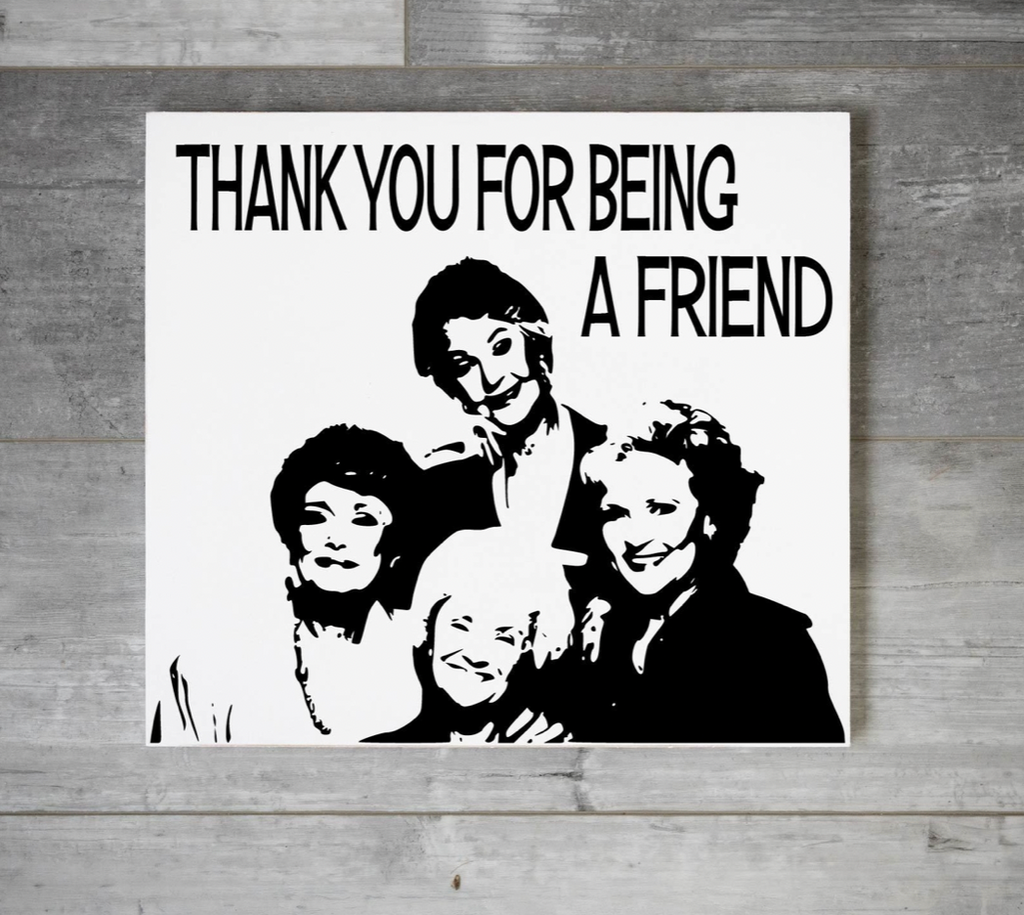 Thank you for being a friend (14x16)