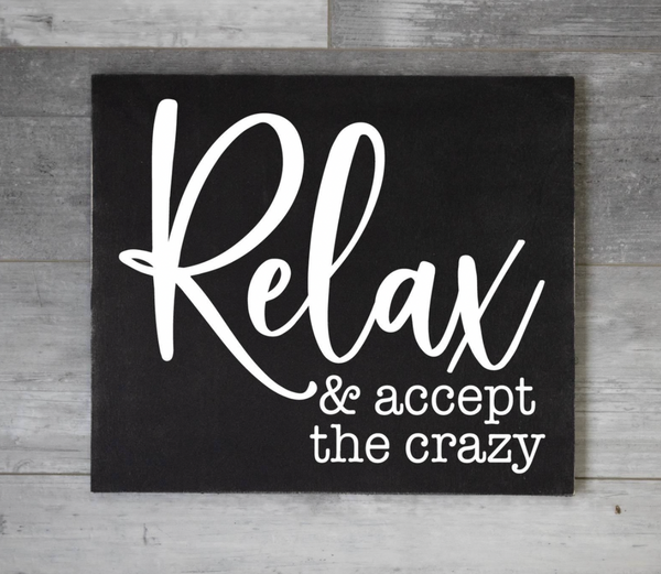 Relax and Accept the Crazy