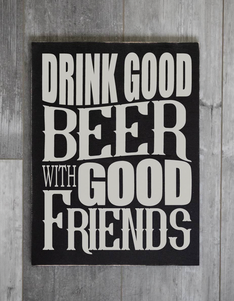 Drink Good Beer with Good Friends