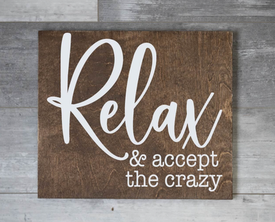Relax & Accept the Crazy