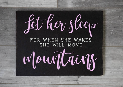 Let Her Sleep For When She Sleeps She Will Move Mountains