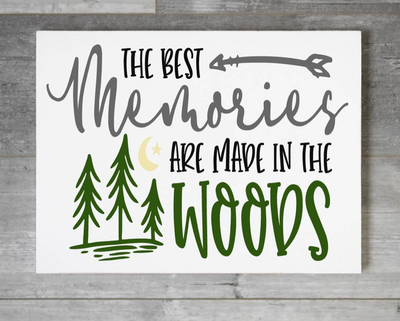 The Best Memories are Made in the Woods