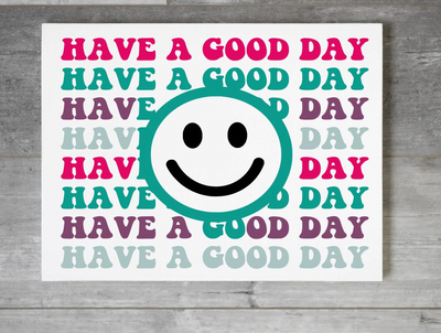 Have a Good Day Have A Good Day