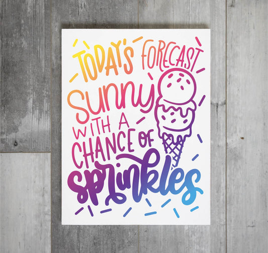 Today's Forecast Sunny with a Chance of Sprinkles